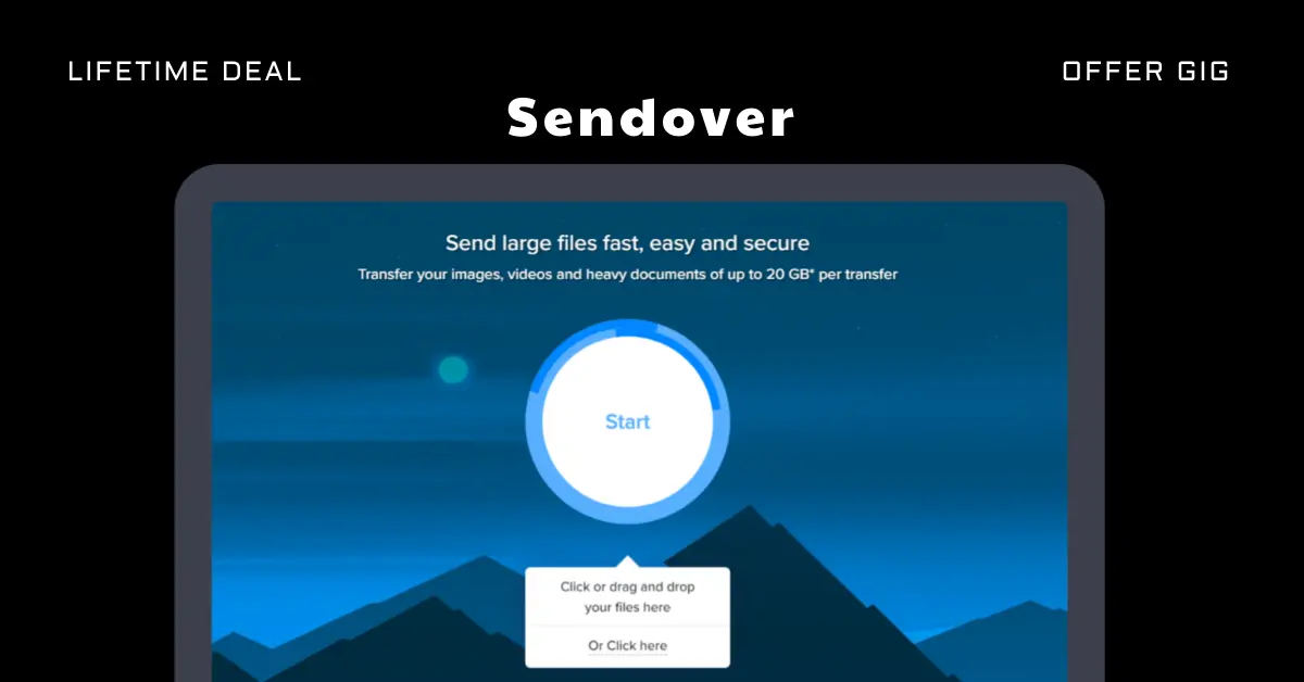You are currently viewing Sendover Lifetime Deal | Send Large Files Without Limits
